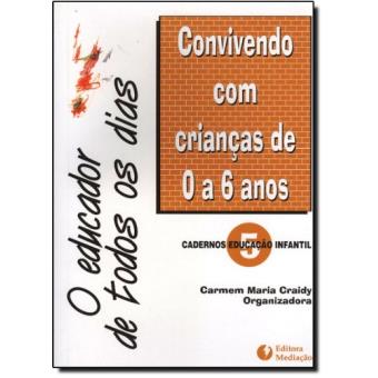 Educador De Todos Os Dias, O - Convivendo Com Criancas De 0 A 6 Anos - 1