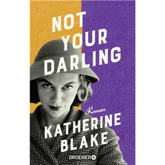 Not your Darling. Roman | »Loretta Darling ist herrlich unverfroren – eine großartige Heldin.« Josie Silver | Katherine Blake - 1