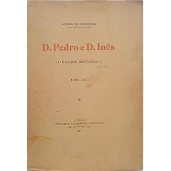 D. pedro e d. inês. [ded. autor] - 1