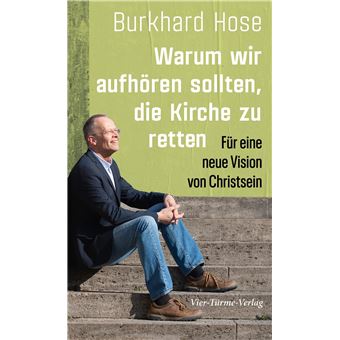 Warum wir aufhören sollten, die Kirche zu retten | Burkhard Hose - 1