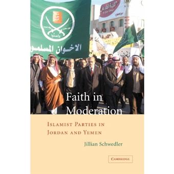 Faith in Moderation - Islamist Parties in Jordan and Yemen - Hardback - 2006 - 1