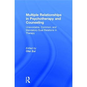 Multiple Relationships In Psychotherapy And Counseling Unavoidable, Common, And Mandatory Dual Relations In Therapy - 1