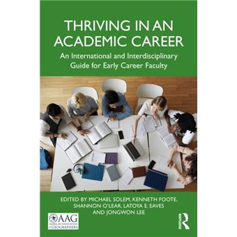 Thriving in an Academic Career An International and Interdisciplinary Guide for Early Career Faculty - 1