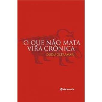 Que Nao Mata Vira Cronica - 1