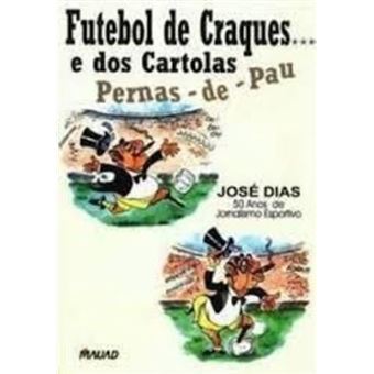 Futebol De Craques E Dos Cartolas Pernas De Pau - 1