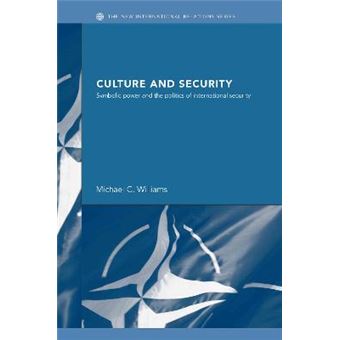 Culture and Security - Symbolic Power and the Politics of International Security - Hardback - 2006 - 1