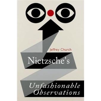 Nietzsche'S Unfashionable Observations A Critical Introduction And Guide The Edinburgh Critical Guides To Nietzsche - 1
