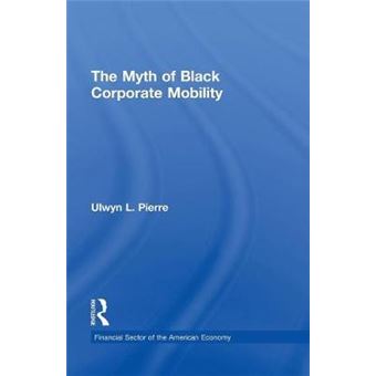 The Myth of Black Corporate Mobility - Paperback - 2015 - 1