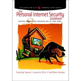 The Personal Internet Security Guidebook - Keeping Hackers and Crackers Out of Your Home - Paperback - 2001 - 1