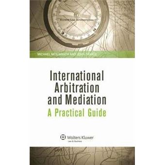 International Arbitration and Mediation: A Practical Guide : A Practical Guide - 1