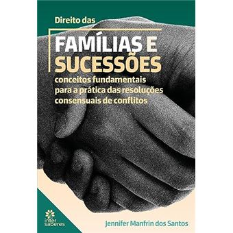 Direito Das Famílias E Sucessões: Conceitos Fundamentais Para A Prática Das Resoluções Consensuais De Conflitos - 1