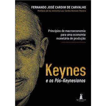 Keynes e Os Pós-Keyneasianos - Princípios de Macroeconomia para Uma Economia Monetária de Produção - 1