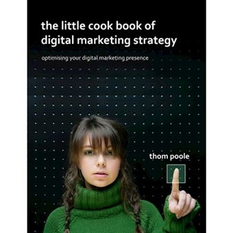 The Little Cook Book of Digital Marketing Strategy - Paperback - 2012 - 1