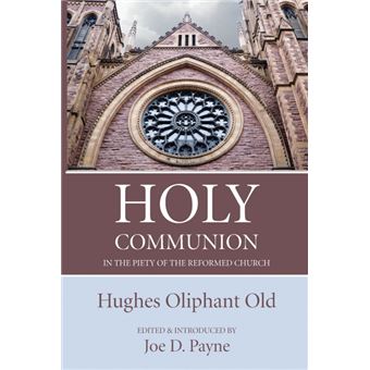 Holy Communion In The Piety Of The Reformed Church - 1