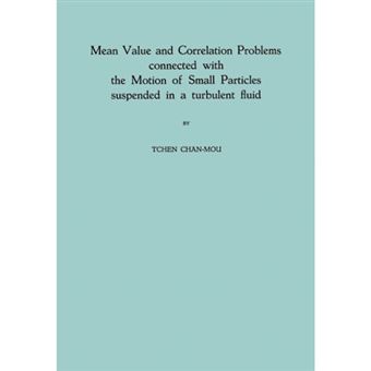 Mean Value and Correlation Problems Connected with the Motion of Small Particles Suspended in a Turbulent Fluid - Paperback - 1947 - 1