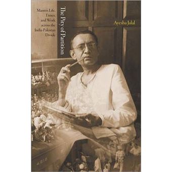 The Pity of Partition - Manto's Life, Times, and Work Across the India-Pakistan Divide - Hardback - 2013 - 1