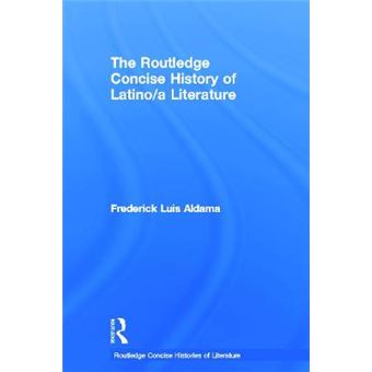 The Routledge Concise History of Latino/a Literature - Hardback - 2012 - 1