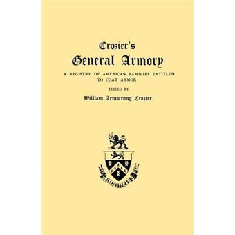 Crozier's General ArmoryARegistry Of American Families Entitled To Coat Armor - 1