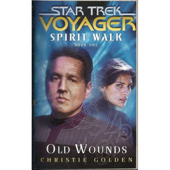 Star Trek: Voyager: Spirit Walk - Star Trek: Voyager: Spirit Walk. Book One. Old Wounds | Christie Golden - 1