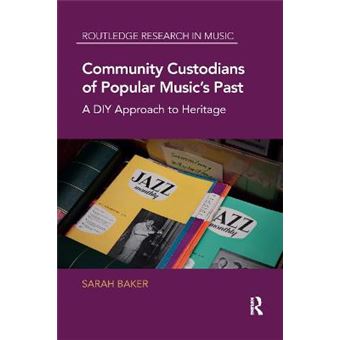 Community Custodians Of Popular Music'S Past A Diy Approach To Heritage Routledge Research In Music - 1