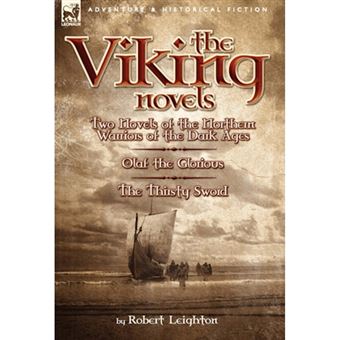 The Viking Novels - Two Novels of the Northern Warriors of the Dark Ages-Olaf the Glorious & the Thirsty Sword - Hardback - 2010 - 1
