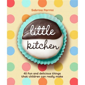Little Kitchen - 40 Fun and Delicious Things That Children Can Really Make - Paperback - 2009 - 1