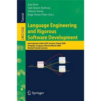 Language Engineering and Rigorous Software Development - International LERNET ALFA Summer School 2008, Piriapolis, Uruguay, February 24 - March 1, 2008, Revised, Selected Papers - Paperback - 2009 - 1