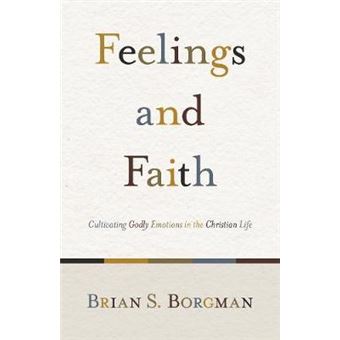 Feelings And Faith Pb Cultivating Godly Emotions In The Christian Life - 1