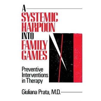 A Systemic Harpoon into Family Games - Preventive Interventions in Therapy - Hardback - 1991 - 1