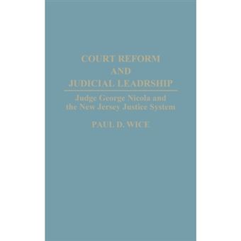 Court Reform and Judicial Leadership - Judge George Nicola and the New Jersey Justice System - Hardback - 1995 - 1