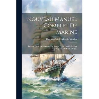 Nouveau Manuel Complet De Marine Seconde Partie  Manoeuvres Du Navire Et De Lartillerie 286 2 P. 1 H. De Grab. Pleg.... - 1