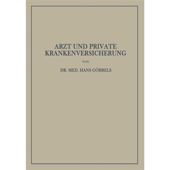 Arzt Und Private Krankenversicherung - Wesen, Geschichte Und Bedeutung Der Deutschen Privaten Krankenversicherung, Insbesondere Unter Dem Gesichtspunkt Ihrer Beziehungen Zum Arzt - Paperback / softback - 0 - 1