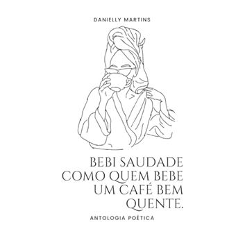 Bebi Saudade Como Quem Bebe Um Cafe Bem Quente - 1