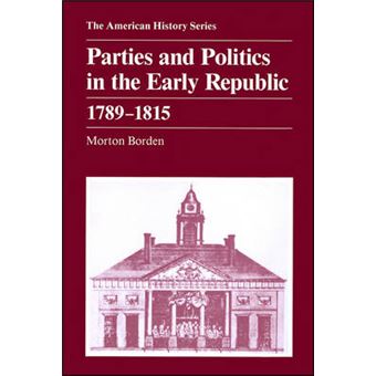 Parties and Politics in the Early Republic, 1789-1815 - Paperback - 1967 - 1
