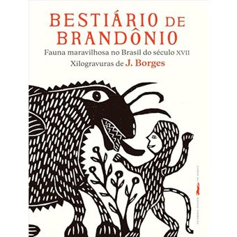 Bestiário De Brandônio - Fauna Maravilhosa No Brasil Do Século Xvii Xilogravuras De J. Borges - 1