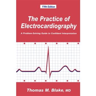 The Practice of Electrocardiography - A Problem-Solving Guide to Confident Interpretation - Paperback - 1994 - 1