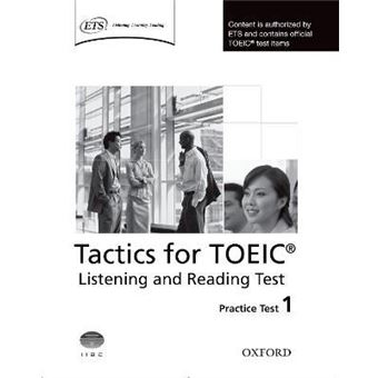 Tactics for TOEIC (R) Listening and Reading Test: Practice Test 1 : Authorized by ETS, this course will help develop the necessary skills to do well in the TOEIC (R) Listening and Reading Test - 1
