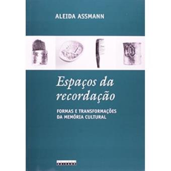 Espaços Da Recordação: Normas E Transformações Da Memória Cultural - 1