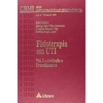 Fisioterapia Em Uti. Avaliação E Procedimentos - Volume 1. Série Clínicas Brasileiras De Medicina Intensiva - 1