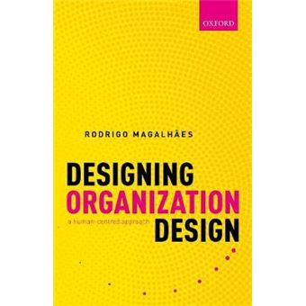 Designing Organization Design A Humancentred Approach - 1