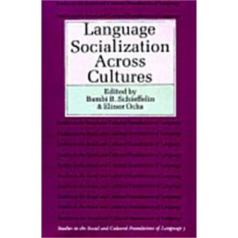 Language Socialization Across Cultures, Studies In The Social And Cultural Foundations Of Languages, No 3 - 1