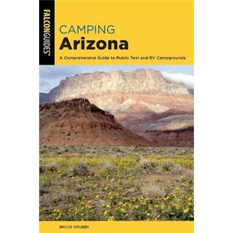 Camping Arizona A Comprehensive Guide To Public Tent And Rv Campgrounds State Camping Series - 1