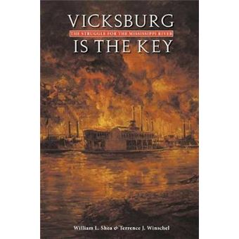 Vicksburg Is the Key - The Struggle for the Mississippi River - Paperback - 2005 - 1