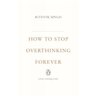 How to Stop Overthinking Forever - 1