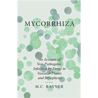 Mycorrhiza - An Account Of Non-Pathogenic Infection By Fungi In Vascular Plants And Bryophytes - 1