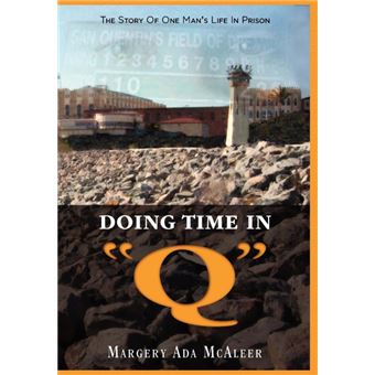 Doing Time in Q the Story of One Man's Life in Prison - Hardback - 2009 - 1