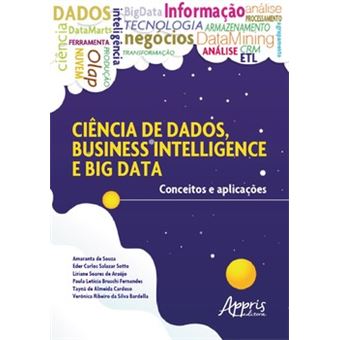 Ciência De Dados, Business Intelligence E Big Data: Conceitos E Aplicações - 1
