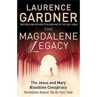 The Magdalene Legacy : The Jesus and Mary Bloodline Conspiracy - Revelations Beyond the Da Vinci Code - 1