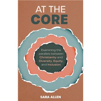 At the Core: Examining the Parallels Between Christianity and Diversity, Equity, and Inclusion - 1
