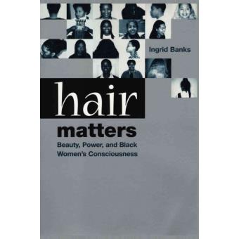 Hair Matters - Beauty, Power and Black Women's Consciousness - Paperback - 2000 - 1